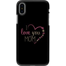 Coque iPhone X / Xs - I love you Mom