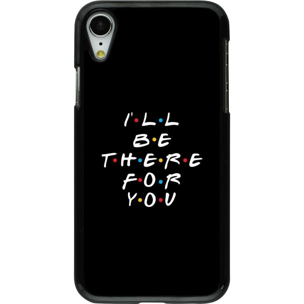 Coque iPhone XR - Friends Be there for you