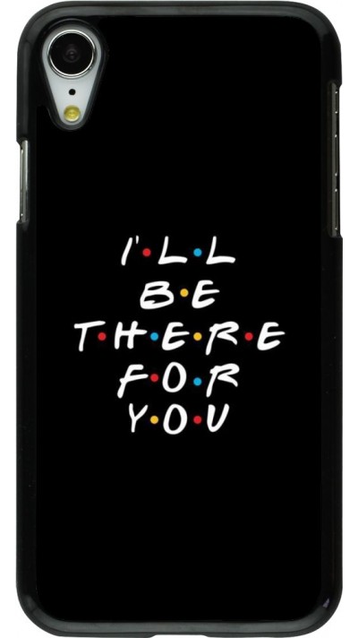 Coque iPhone XR - Friends Be there for you