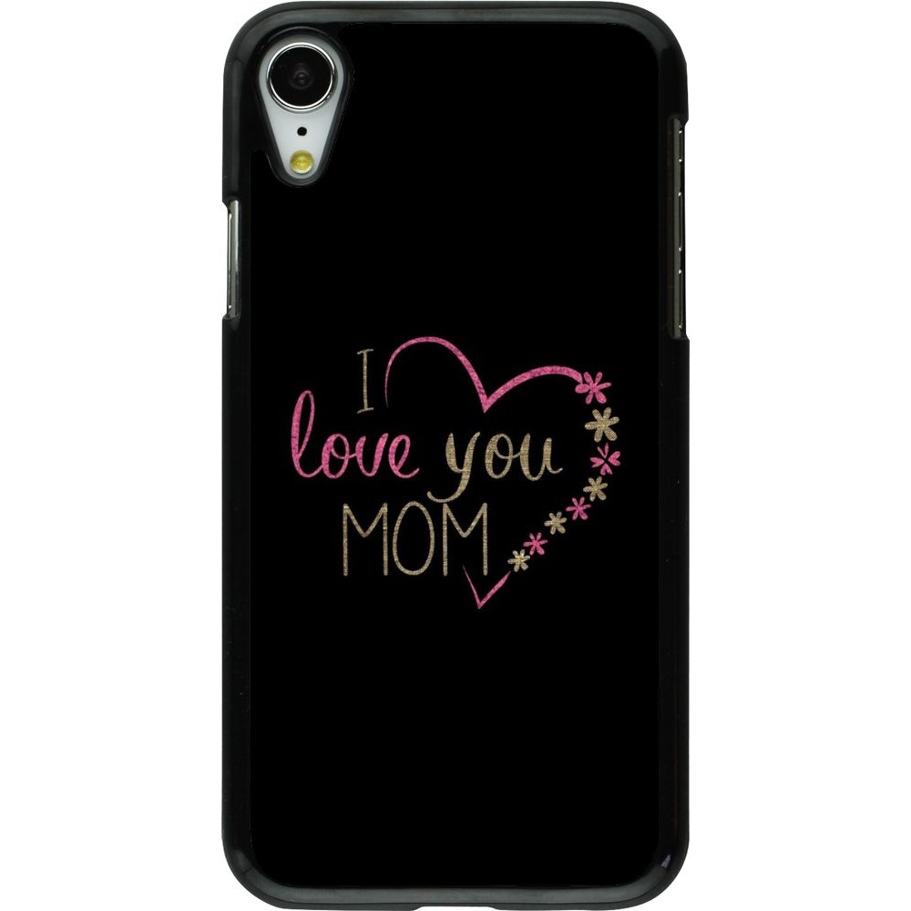 Coque iPhone XR - I love you Mom