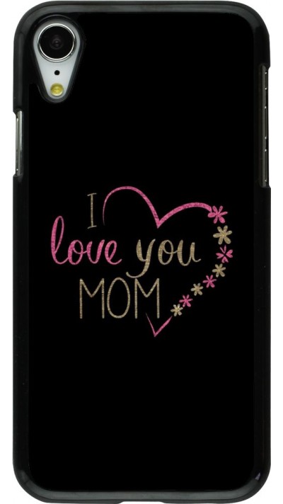 Coque iPhone XR - I love you Mom