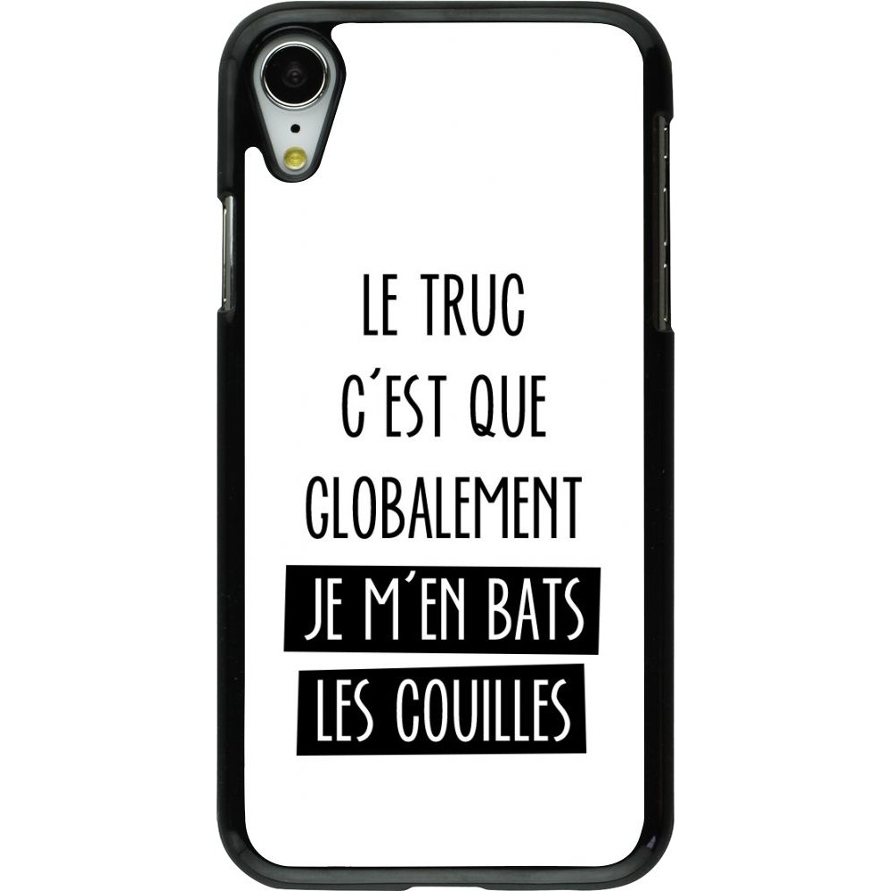 Coque iPhone XR - Le truc globalement bats les couilles