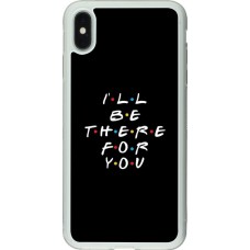 Coque iPhone Xs Max - Silicone rigide transparent Friends Be there for you