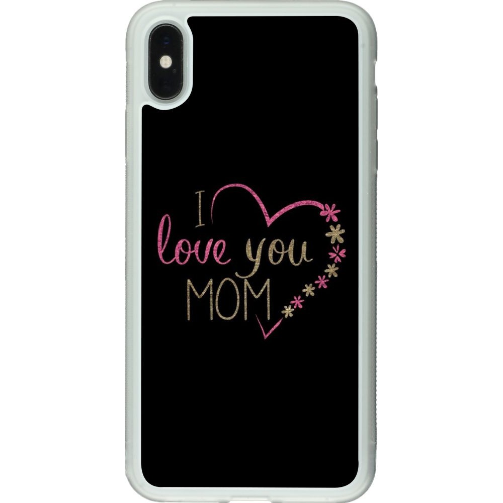 Coque iPhone Xs Max - Silicone rigide transparent I love you Mom