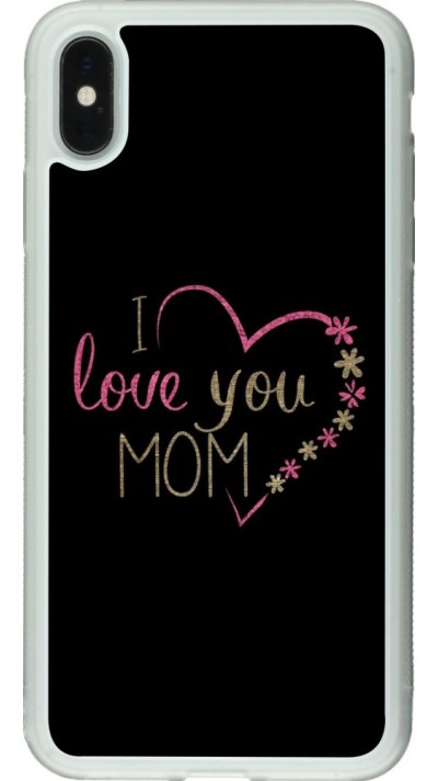 Coque iPhone Xs Max - Silicone rigide transparent I love you Mom