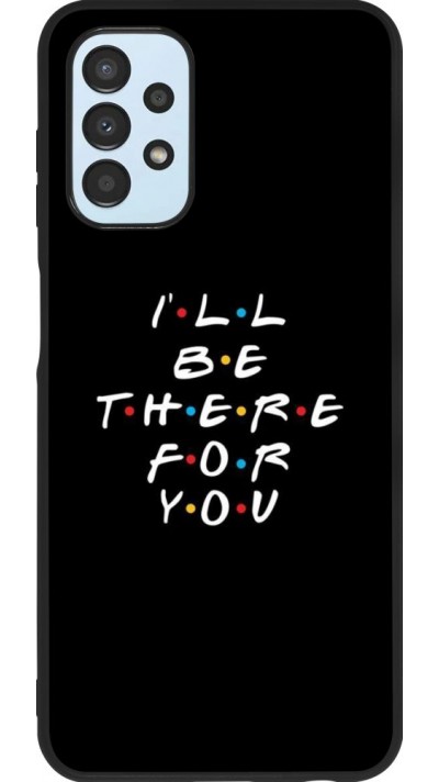 Coque Samsung Galaxy A13 - Silicone rigide noir Friends Be there for you