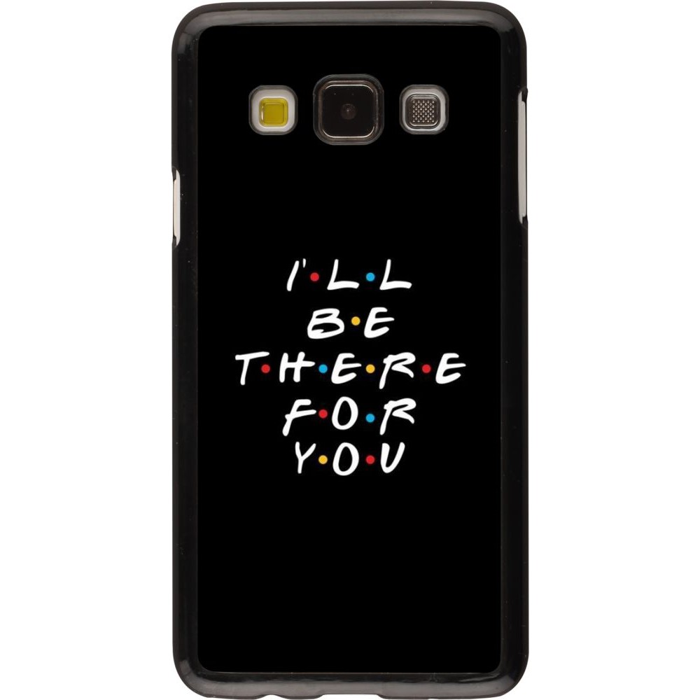 Coque Samsung Galaxy A3 (2015) - Friends Be there for you