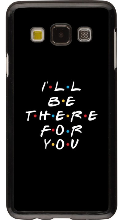 Coque Samsung Galaxy A3 (2015) - Friends Be there for you