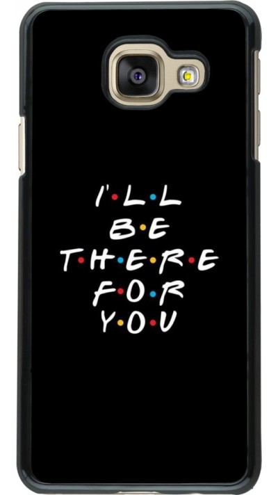 Coque Samsung Galaxy A3 (2016) - Friends Be there for you