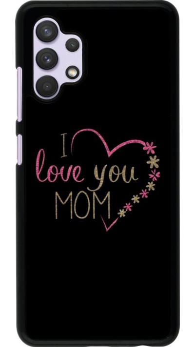 Coque Samsung Galaxy A32 - I love you Mom