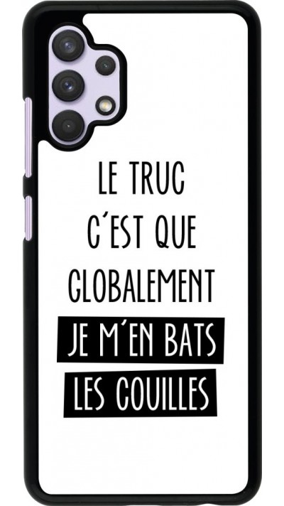 Coque Samsung Galaxy A32 - Le truc globalement bats les couilles