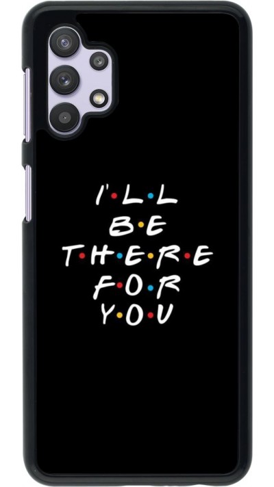 Coque Samsung Galaxy A32 5G - Friends Be there for you