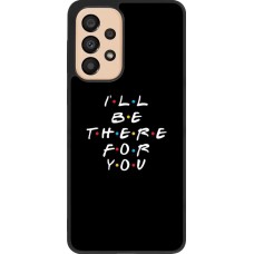 Coque Samsung Galaxy A33 5G - Silicone rigide noir Friends Be there for you