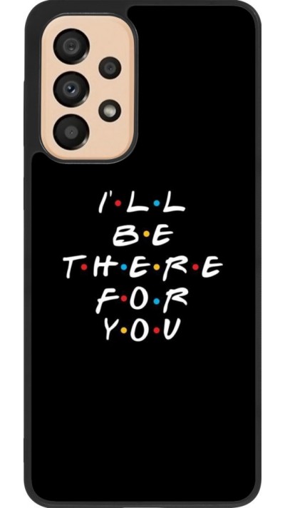 Coque Samsung Galaxy A33 5G - Silicone rigide noir Friends Be there for you