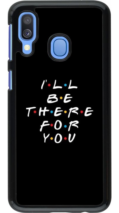Coque Samsung Galaxy A40 - Friends Be there for you