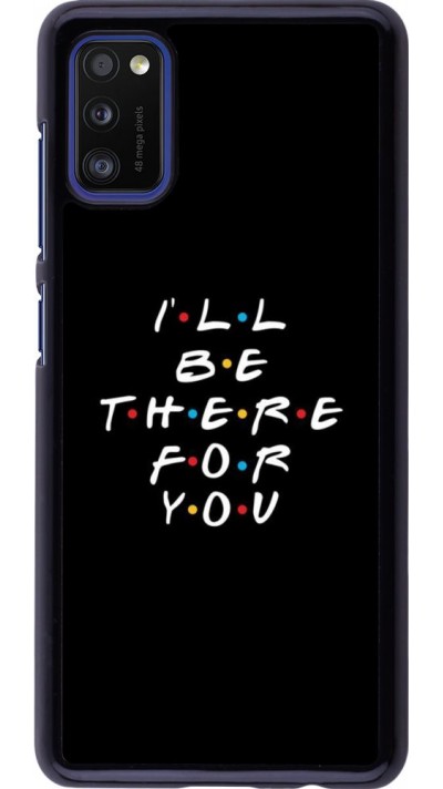 Coque Samsung Galaxy A41 - Friends Be there for you