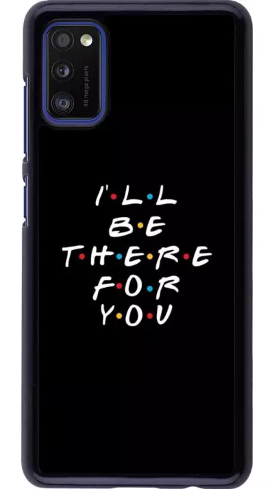 Coque Samsung Galaxy A41 - Friends Be there for you