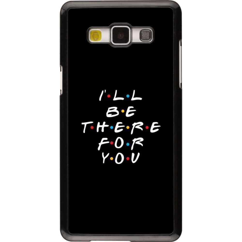 Coque Samsung Galaxy A5 (2015) - Friends Be there for you