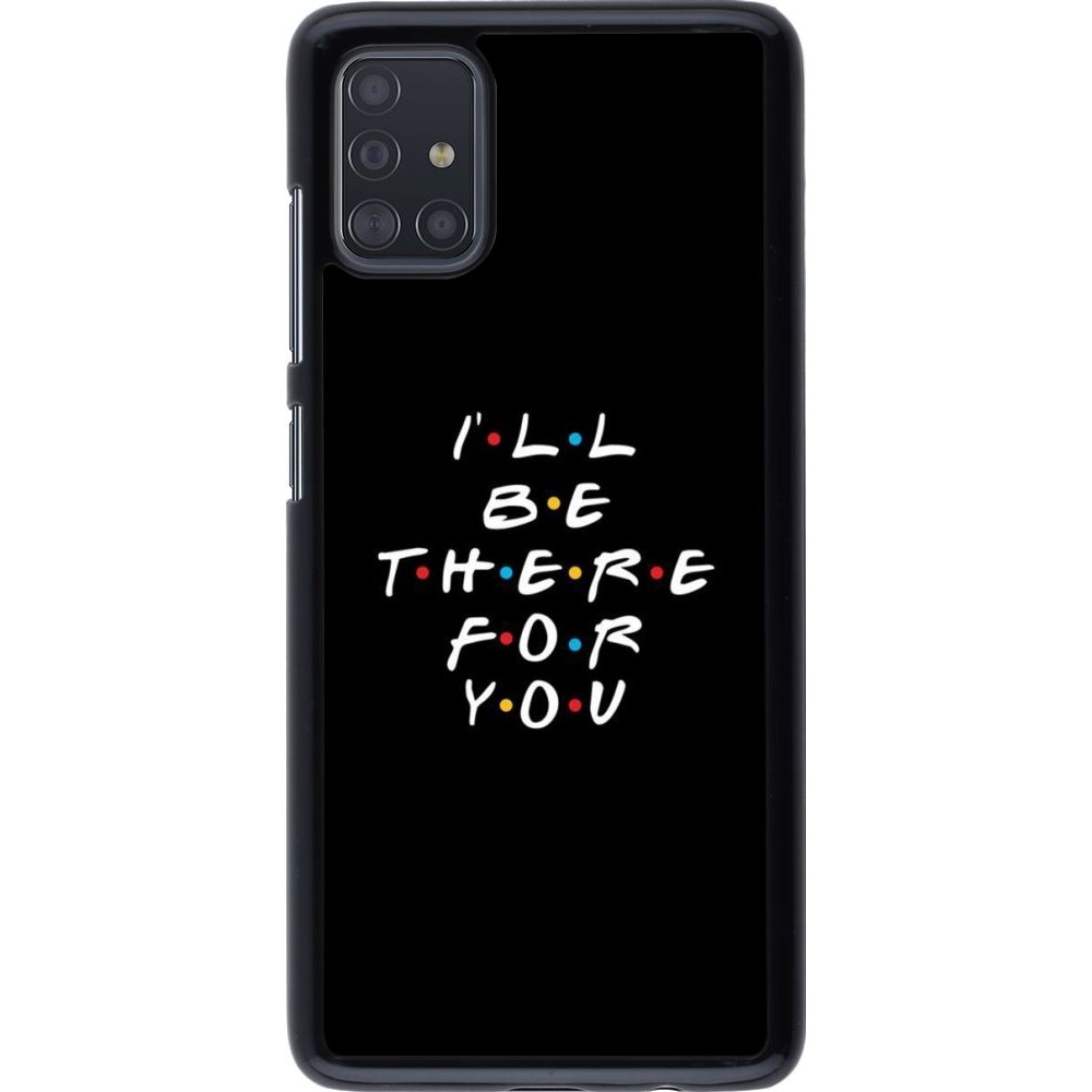 Coque Samsung Galaxy A51 - Friends Be there for you