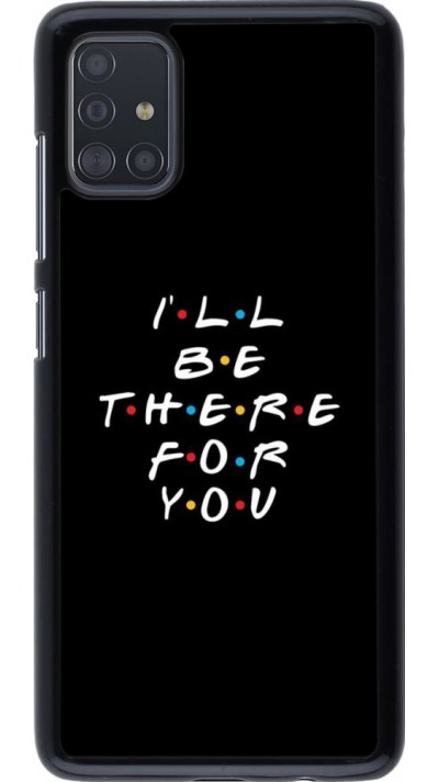 Coque Samsung Galaxy A51 - Friends Be there for you