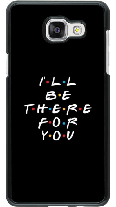 Coque Samsung Galaxy A5 (2016) - Friends Be there for you