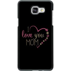 Coque Samsung Galaxy A5 (2016) - I love you Mom