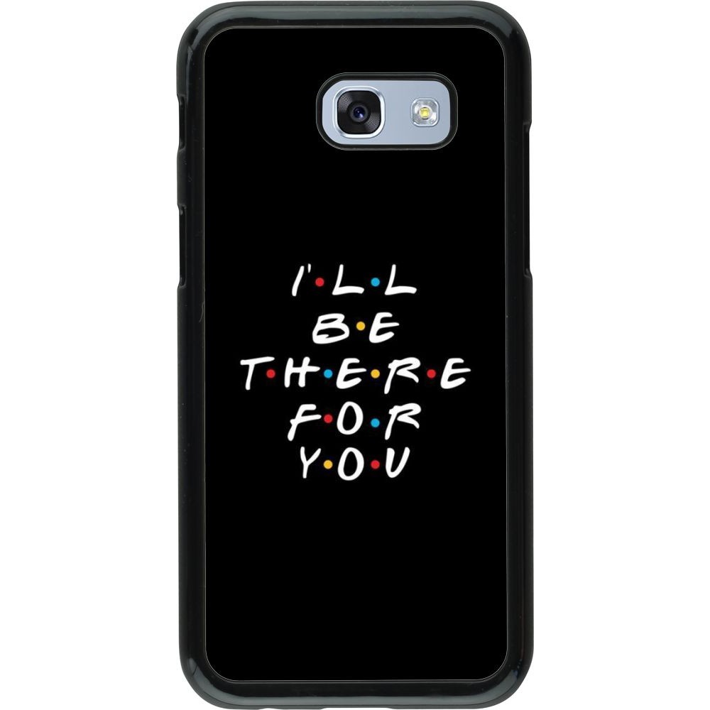 Coque Samsung Galaxy A5 (2017) - Friends Be there for you
