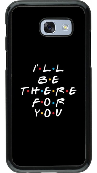 Coque Samsung Galaxy A5 (2017) - Friends Be there for you