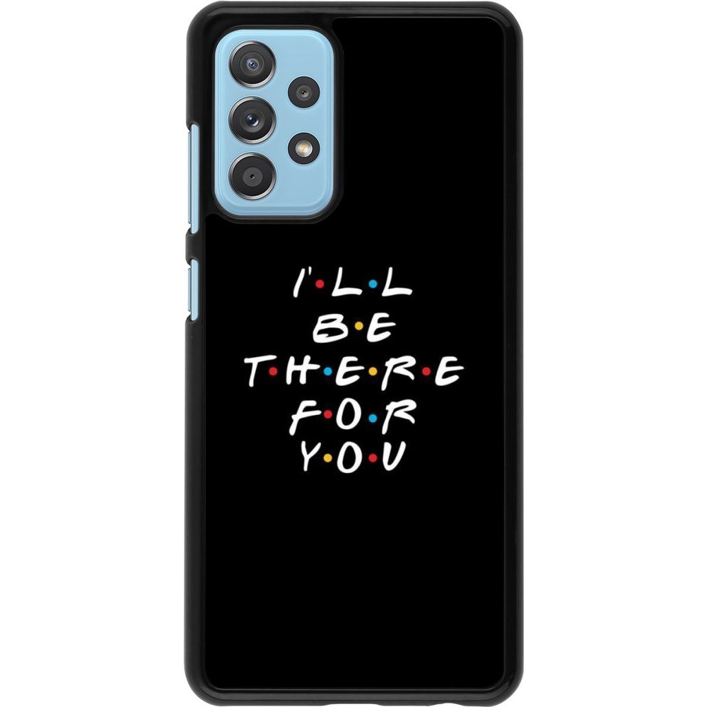 Coque Samsung Galaxy A52 5G - Friends Be there for you