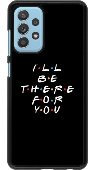 Coque Samsung Galaxy A52 5G - Friends Be there for you