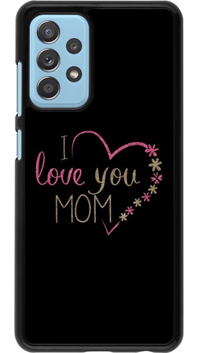 Coque Samsung Galaxy A52 - I love you Mom