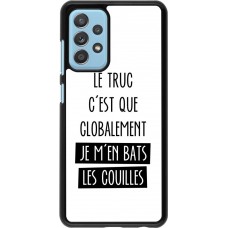 Coque Samsung Galaxy A52 5G - Le truc globalement bats les couilles