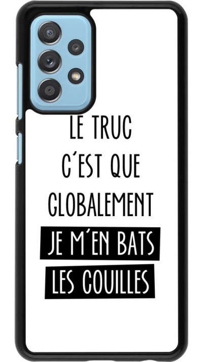 Coque Samsung Galaxy A52 5G - Le truc globalement bats les couilles