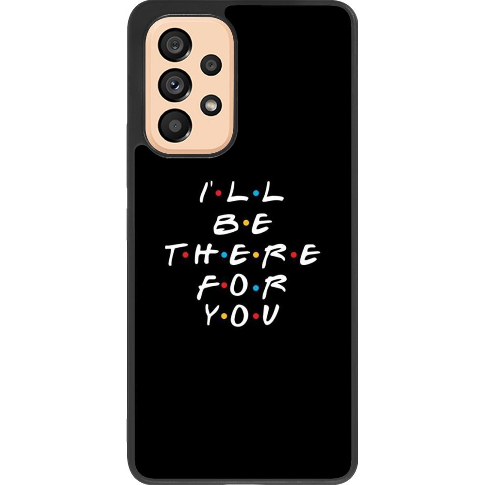 Coque Samsung Galaxy A53 5G - Silicone rigide noir Friends Be there for you