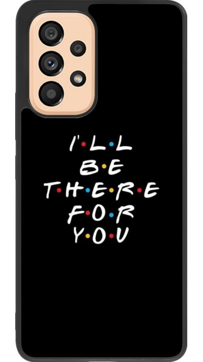 Coque Samsung Galaxy A53 5G - Silicone rigide noir Friends Be there for you