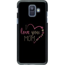 Hülle Samsung Galaxy A6 - I love you Mom