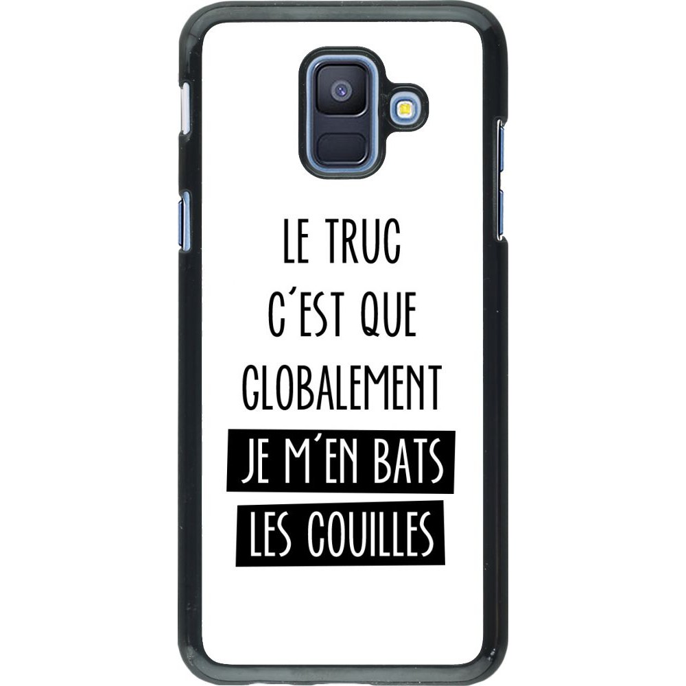 Coque Samsung Galaxy A6 - Le truc globalement bats les couilles