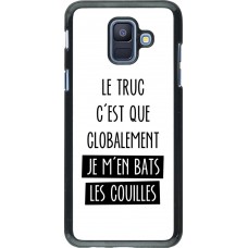 Coque Samsung Galaxy A6 - Le truc globalement bats les couilles