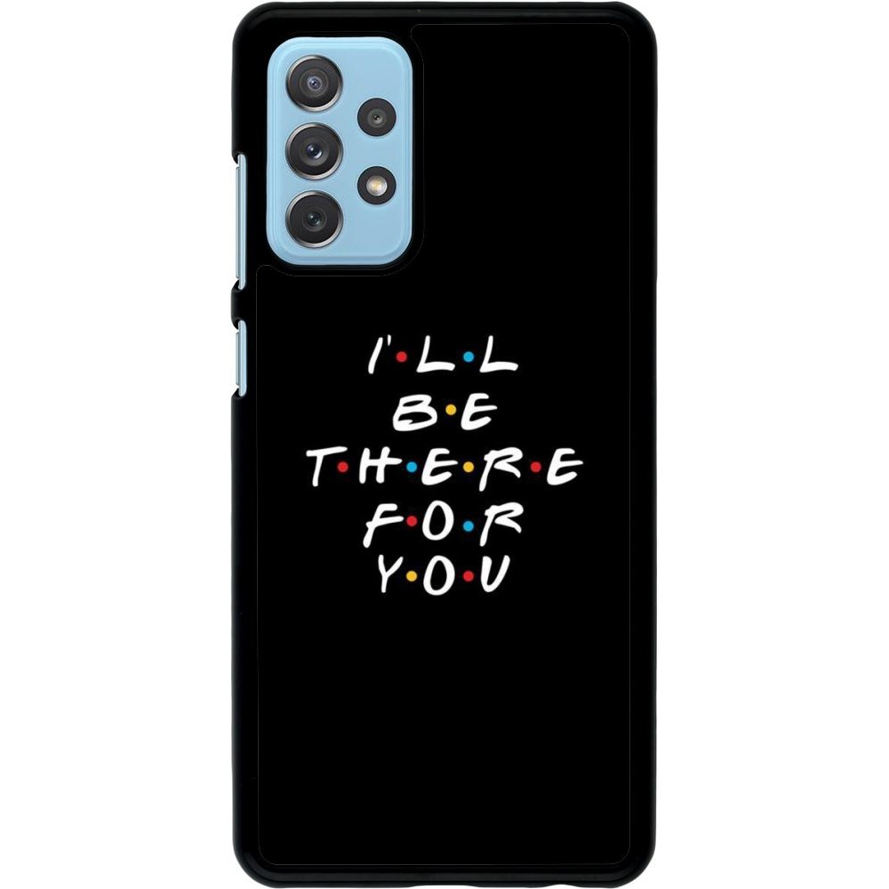 Coque Samsung Galaxy A72 - Friends Be there for you