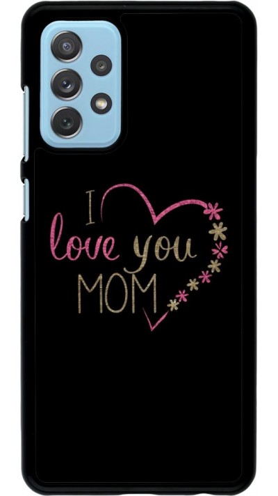 Coque Samsung Galaxy A72 - I love you Mom
