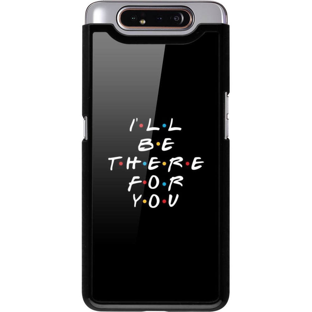 Coque Samsung Galaxy A80 - Friends Be there for you