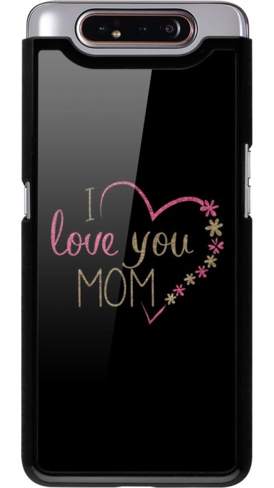 Coque Samsung Galaxy A80 - I love you Mom
