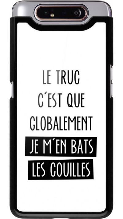 Coque Samsung Galaxy A80 - Le truc globalement bats les couilles