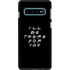 Coque Samsung Galaxy S10 - Friends Be there for you
