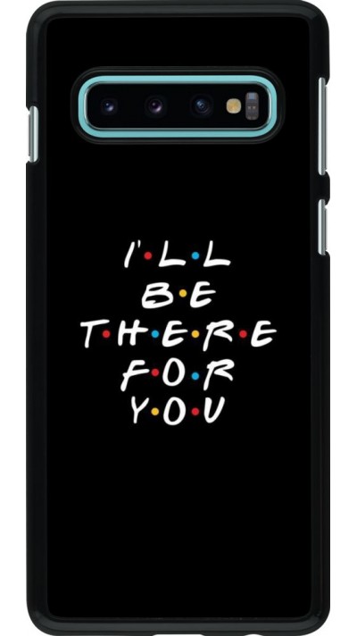 Coque Samsung Galaxy S10 - Friends Be there for you