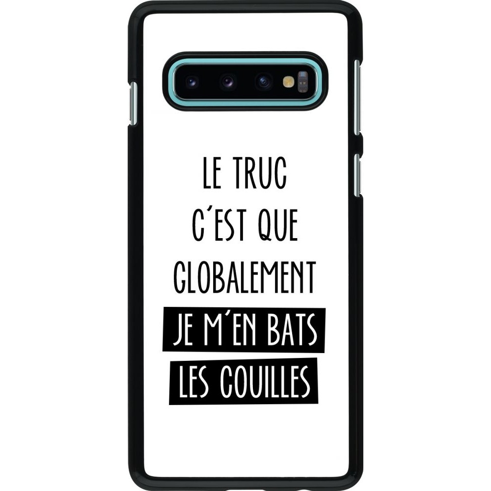 Coque Samsung Galaxy S10 - Le truc globalement bats les couilles