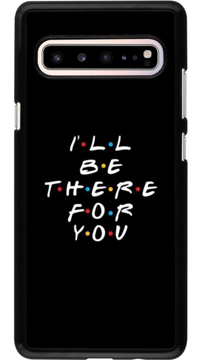 Coque Samsung Galaxy S10 5G - Friends Be there for you