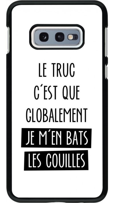 Coque Samsung Galaxy S10e - Le truc globalement bats les couilles