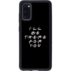 Coque Samsung Galaxy S20 - Silicone rigide noir Friends Be there for you