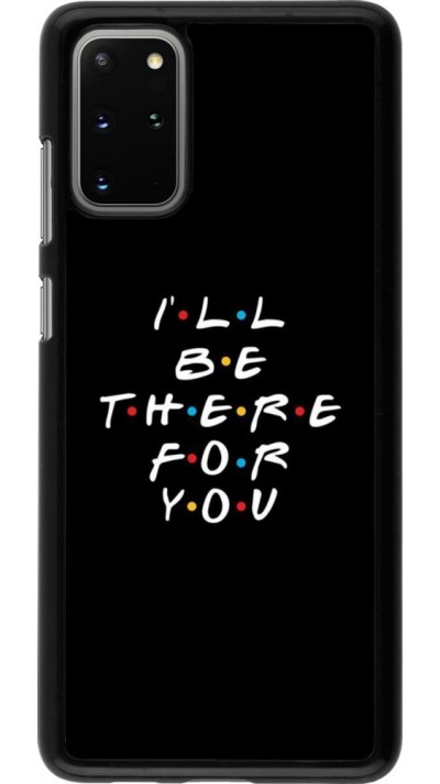 Coque Samsung Galaxy S20+ - Friends Be there for you